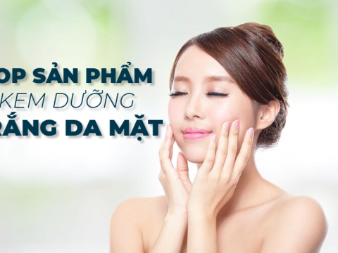 Top 10 kem dưỡng trắng da mặt tốt nhất được yêu thích